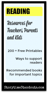 Storytime Standouts Presents Reading Resources for Teachers, Parents and Kids Storytime Standouts Presents Reading Resources for Teachers, Parents, Homeschoolers and Kids including free printables and children's book recommendations