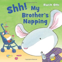 Storytime Standouts looks at Shh! My Brother's Napping by Ruth Ohi