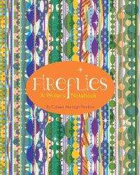 Fireflies A Writers Notebook by Coleen Murtagh Paratore