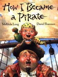 Storytime Standouts Looks at Pirate Theme Picture Books Including How I Became a Pirate by Melinda Long and David Shannon