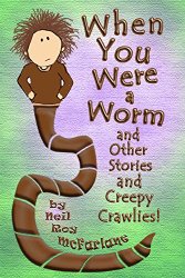 When You Were a Worm by Neil McFarlane