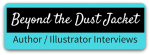 Beyond the Dust Jacket - Interviews with Authors and Illustrators