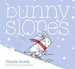Bunny Slopes written and illustrated by Claudia Rueda