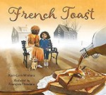 French Toast written by Kari-Lynn Winters and illustrated by François Thisdale