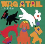 Lois Ehlert’s Inspiring Illustrations - Wag a Tail is Doggone Great Lois Ehlert’s Inspiring Illustrations - Wag a Tail is Doggone Great