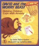 David and the Worry Beast Picture books for children who have worries and fears including David and the Worry Beast