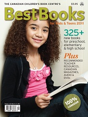 Best books Canadian Children's Book Centre's 2011 Best Books for Kids