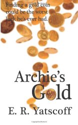 Archie's Gold by E. R. Yatscoff Archie's Gold by E. R. Yatscoff