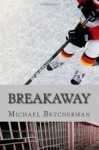 Breakaway by Michael Betcherman Breakaway by Michael Betcherman