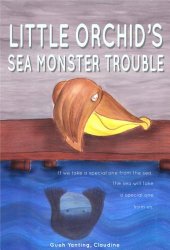 Little Orchid's Sea Monster Trouble by Claudine Gueh Yanting Little Orchid's Sea Monster Trouble by Claudine Gueh Yanting
