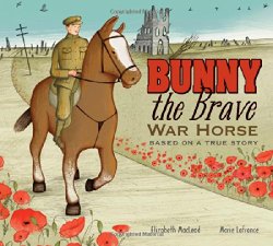 Bunny the Brave War Horse by Elizabeth MacLeod Bunny the Brave War Horse by Elizabeth MacLeod