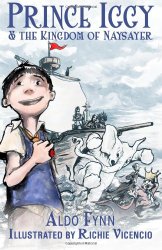 Prince Iggy and the Kingdom of Naysayer written by Aldo Fynn Prince Iggy and the Kingdom of Naysayer written by Aldo Fynn