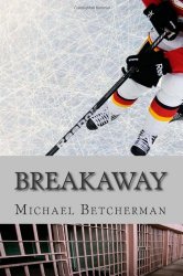 Storytime Standouts writes about young adult mystery: Breakaway by Michael Betcherman Storytime Standouts writes about young adult mystery: Breakaway by Michael Betcherman