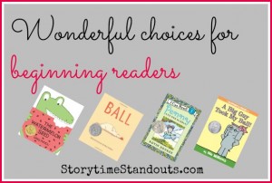 Storytime Standouts Shares Wonderful Choices for Beginning Readers Storytime Standouts Shares Wonderful Choices for Beginning Readers
