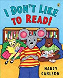 Storytime Standouts shares picture books about children who have trouble learning to read including I Don't Like to Read! by Nancy Carlson I Don't Like to Ready by Nancy Carlson