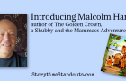 Introducing Malcolm Harris, author of The Golden Crown, a Shubby and the Mammacs Adventure