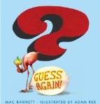 Two Delightful Picture Books including Guess Again written by Mac Barnett, illustrated by Adam Rex