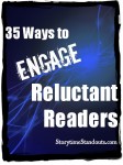 Storytime Standouts suggests 35 ways to engage reluctant readers