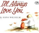 I'll Always Love You by Hans Wilhelm Helps Kids Cope With the Death of a Pet