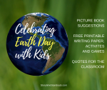 Earth Day resources for classroom and home use including picture books and printables.