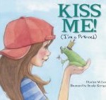 Kiss Me I'm a Prince written by Heather McLeod and illustrated by Brooke Kerrigan