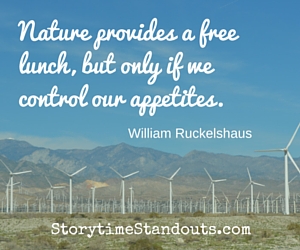 Nature provides a free lunch, but only if we control our appetites