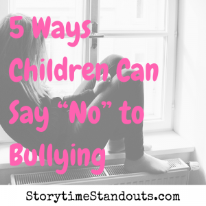 5 ways for kids to deal with bullies from Storytime Standouts, helpful anti-bullying tips for teachers and parents