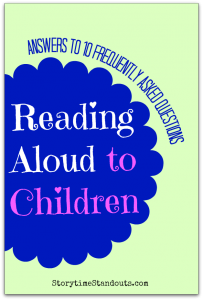 Storytime Standouts shares answers to 10 frequently asked questions about reading aloud to children.