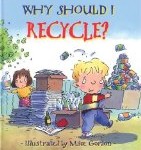 Why Should I Recycle? by Jen Green provides tips for Grade One