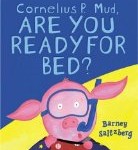 Storytime Standouts looks at a fun picture book,  Cornelius P. Mud Are You Ready for Bed?