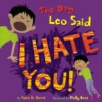 Storytime Standouts reviews of a picture book about dealing with emotions The Day Leo Said I Hate You