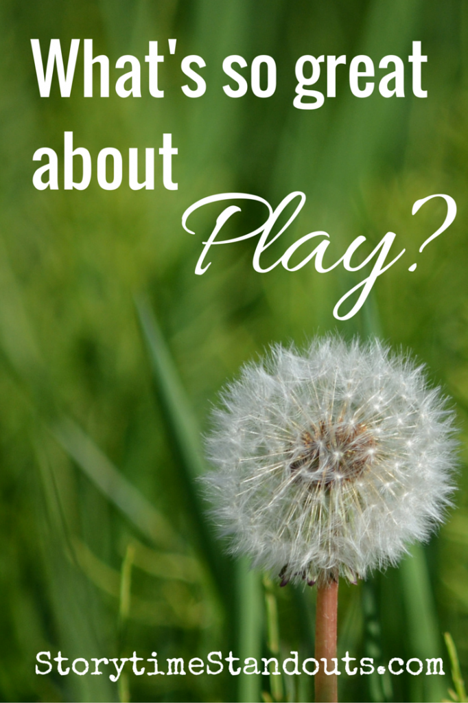 Storytime Standouts Asks, What's so great about play?