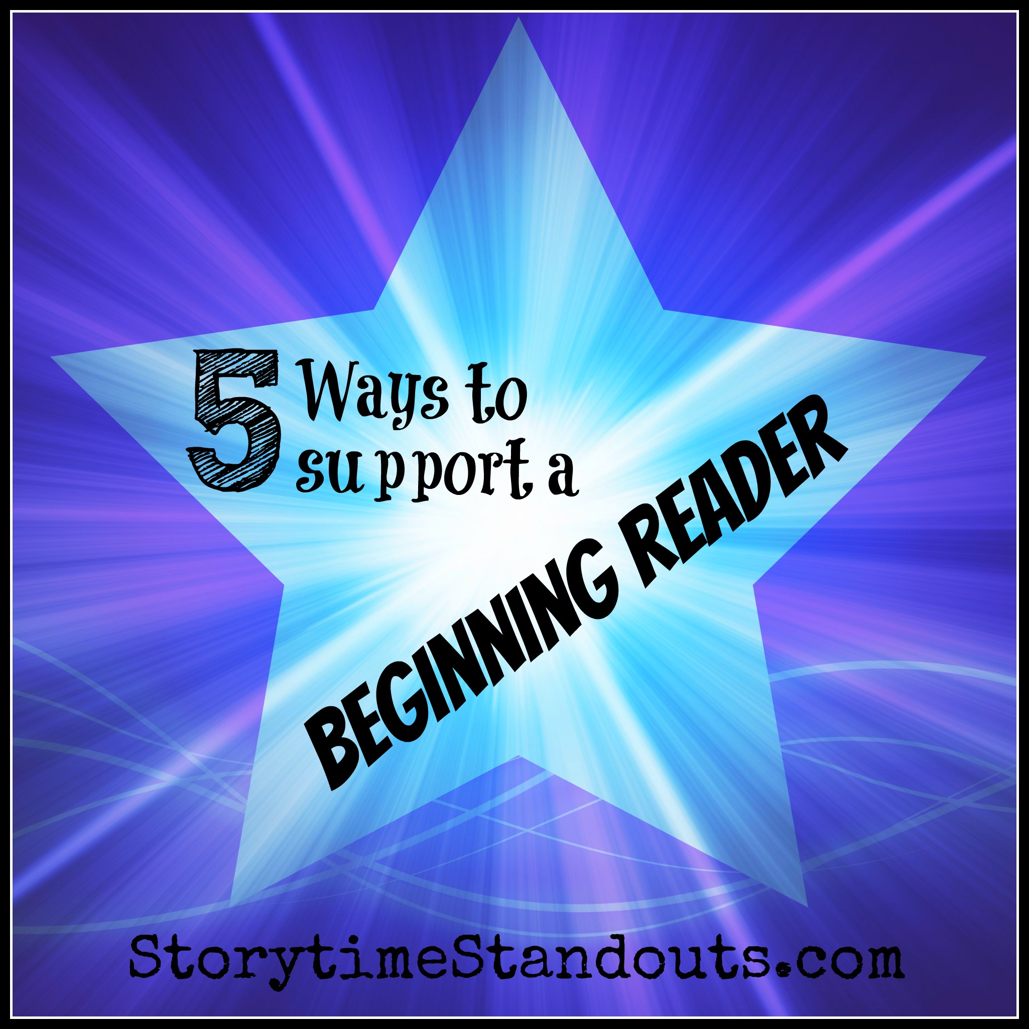 5 Ways to Support a Beginning Reader from StorytimeStandouts.com