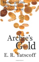 Archie's Gold by E. R. Yatscoff