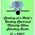 Finding a Balance - Looking at a Child's Reading Level and Maturity When Selecting Books