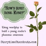 How's Your Nose Rose? Use Wordplay to support Phonemic Awareness