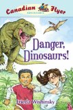 Storytime Standouts recommends the Canadian Flyer Adentures series including Danger, Dinorsaurs