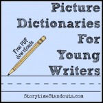 Free printable picture dictionaries for young writers and ESL students from Storytime Standouts.com