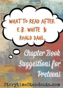 What to Read After E.B. White and Roald Dahl Chapter Book Suggestions for Preteens