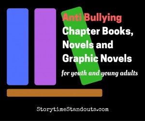 Anti Bullying Chapter Books, Novels and Graphic Novels recommended by StorytimeStandouts.com