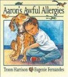 Children's books about allergies including Aaron's Awful Allergies 