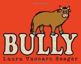 Bully by Laura Vaccaro Seeger shares a simple antibullying message