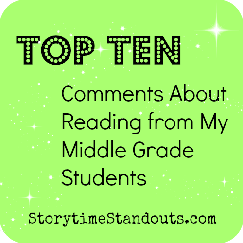 Top Ten Comments About reading from My Middle Grade Students