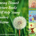 Spring theme picture books recommended by StorytimeStandouts