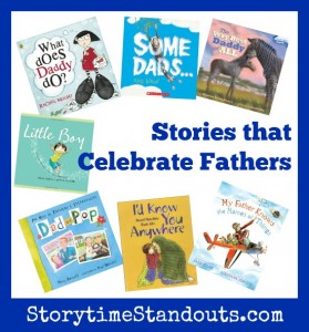 Storytime Standouts Recommends Picture Books About Fathers and Fatherhood