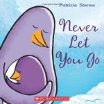 Storytime Standouts looks at Never Let You Go by Patricia Storms