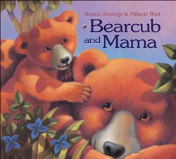 Storytime Standouts Looks at Wonderful Canadian Picture Books including Bearcub and Mama