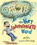 Storytime Standouts suggests The Very Inappropriate Word written by Jim Tobin and illustrated by Dave Coverly
