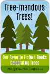 Picture books highlighting trees from Storytime Standouts