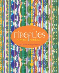 Fireflies A Writer's Notebook by Coleen Murtagh Paratore